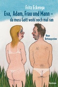 Cover: Eva, Adam, Frau und Mann - Da muss Gott wohl nochmal ran - Antje Kunstmann Verlag
