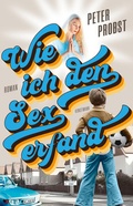 Cover: Wie ich den Sex erfand - Antje Kunstmann Verlag