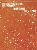 Cover: Alicia Frankovich. OUTSIDE BEFORE BEYOND - K&ouml;nig, Walther