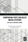 Cover: Comparing Post-Socialist Media Systems - Routledge