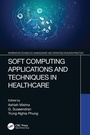 Cover: Soft Computing Applications and Techniques in Healthcare - CRC Press