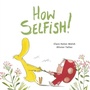 Cover: How Selfish - White Lion Publishing