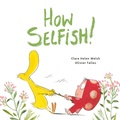 Cover: How Selfish - White Lion Publishing