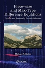 Cover: Piece-wise and Max-Type Difference Equations - Chapman & Hall/CRC