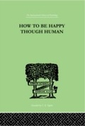 Cover: How To Be Happy Though Human - Routledge
