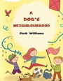 Cover: A Dog's Neighbourhood - Austin Macauley Publishers