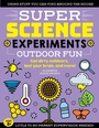 Cover: SUPER Science Experiments: Outdoor Fun: Volume 4 - Moondance Press