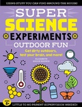 Cover: SUPER Science Experiments: Outdoor Fun: Volume 4 - Moondance Press