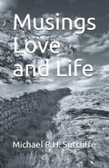 Cover: Musings Love and Life - Michael R.H. Sutcliffe