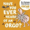 Cover: Have You Ever Heard Of An Orgo? (Oscar The Orgo) - Orgo Press
