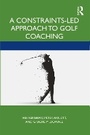 Cover: A Constraints-Led Approach to Golf Coaching - Routledge