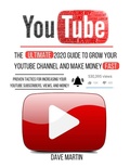 Cover: YouTube: The Ultimate 2020 Guide to Grow Your YouTube Channel, Make Money Fast with Proven Techniques and Foolproof Step by Step Strategies - Dave Martin