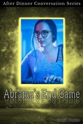Cover: Abrama's End Game (After Dinner Conversation, #21) - After Dinner Conversation