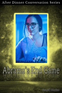 Enlarge image Cover: Abrama's End Game (After Dinner Conversation, #21) - After Dinner Conversation