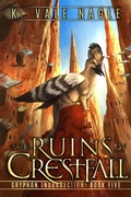 Cover: The Ruins of Crestfall (Gryphon Insurrection, #5) - Stet Publishing, LLC