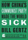 Cover: How China's Communist Party Made the World Sick - Encounter Books