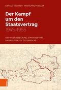 Cover: Der Kampf um den Staatsvertrag 1945-1955 - B&ouml;hlau
