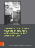 Cover: Transfer of Cultural Objects in the Alpe Adria Region in the 20th Century - B&ouml;hlau