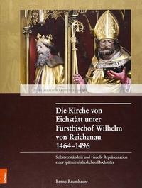 Abbildung von: Die Kirche von Eichstätt unter Fürstbischof Wilhelm von Reichenau 1464-1496 - Böhlau