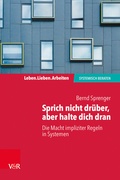 Cover: Sprich nicht dr&uuml;ber, aber halte dich dran: Die Macht impliziter Regeln in Systemen - Vandenhoeck & Ruprecht