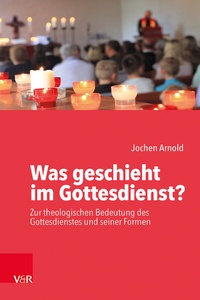 Abbildung von: Was geschieht im Gottesdienst? - Vandenhoeck & Ruprecht