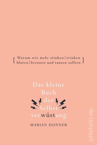 Abbildung von: Das kleine Buch der Selbstverwüstung - Ullstein Taschenbuchverlag