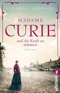 Cover: Madame Curie und die Kraft zu tr&auml;umen (Ikonen ihrer Zeit 1) - Ullstein Taschenbuchverlag
