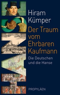 Abbildung von: Der Traum vom Ehrbaren Kaufmann - Propyläen