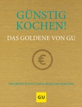 Cover: G&uuml;nstig kochen! Das Goldene von GU - Gr&auml;fe und Unzer