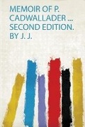 Cover: Memoir of P. Cadwallader ... Second Edition. by J. J. - HardPress Ltd