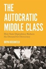 Cover: The Autocratic Middle Class - Princeton University Press