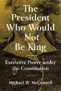 Cover: The President Who Would Not Be King - Princeton University Press