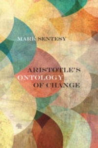 Abbildung von: Aristotle's Ontology of Change - Northwestern University Press