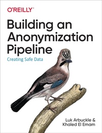 Enlarge image Cover: Building an Anonymization Pipeline - O'Reilly