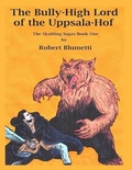 Cover: The Bully High Lord of the Uppsala Hof the Skalding Sagas Book One - Lulu.com