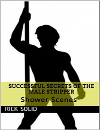 Abbildung von: Successful Secrets of the Male Stripper - Shower Scenes - Lulu.com