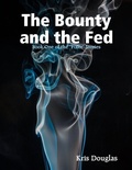 Cover: The Bounty and the Fed - Book One of the "Fixer" Stories - Lulu.com