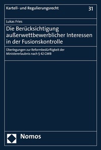 Abbildung von: Die Berücksichtigung außerwettbewerblicher Interessen in der Fusionskontrolle - Nomos