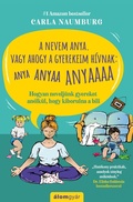Cover: A nevem anya - Alomgy&aacute;r Kiad&oacute;