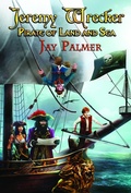 Cover: Jeremy Wrecker - Pirate of Land and Sea - Jay Palmer