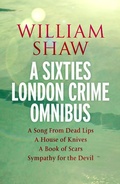 Cover: William Shaw: a sixties London crime omnibus - Quercus