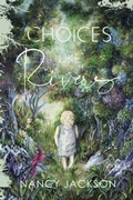 Cover: Choices Like Rivers - Wild Ideas Press