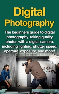 Abbildung von: Digital Photography - Ingram Publishing