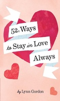 Cover: 52 Ways to Stay in Love Always - Chronicle Books LLC