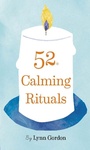 Cover: 52 Calming Rituals - Chronicle Books LLC