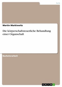 Abbildung von: Die körperschaftsteuerliche Behandlung einer Organschaft - GRIN Verlag