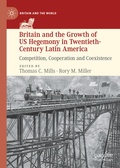 Cover: Britain and the Growth of US Hegemony in Twentieth-Century Latin America - Palgrave Macmillan