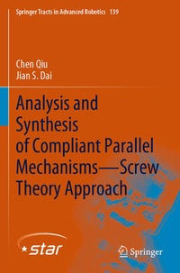Enlarge image Cover: Analysis and Synthesis of Compliant Parallel Mechanisms-Screw Theory Approach - Springer