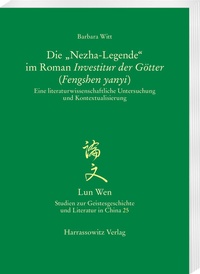 Abbildung von: Die "Nezha-Legende" im Roman Investitur der Götter (Fengshen yanyi) - Harrassowitz Verlag