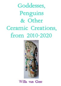 Abbildung von: Goddesses, Penguins &amp; Other Ceramic Creations, from 2010-2020 - epubli